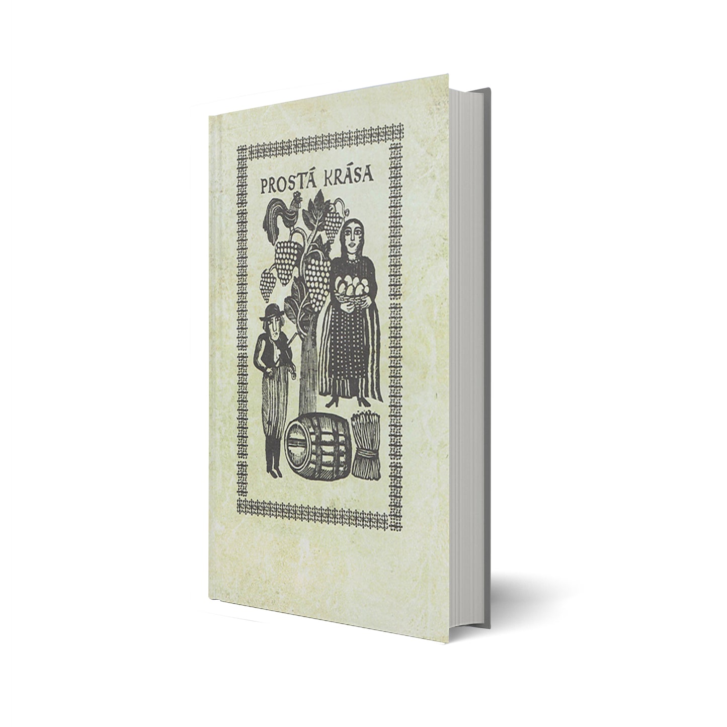 Prosta Krasa. Deset kapitol o lidove kulture v cechach a na Morave