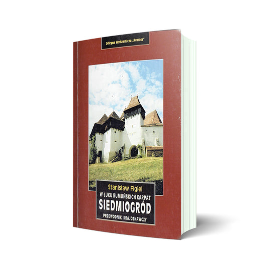 Siedmiogród. W łuku rumuńskich Karpat. Przewodnik krajoznawczy. Wyd. 1
