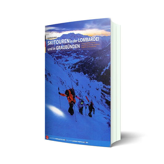 Skitouren in der Lombardei und in Graubunden. 110 ausgewählte Touren zwischen Comer See, Valtellina, Engadin und Graubünden