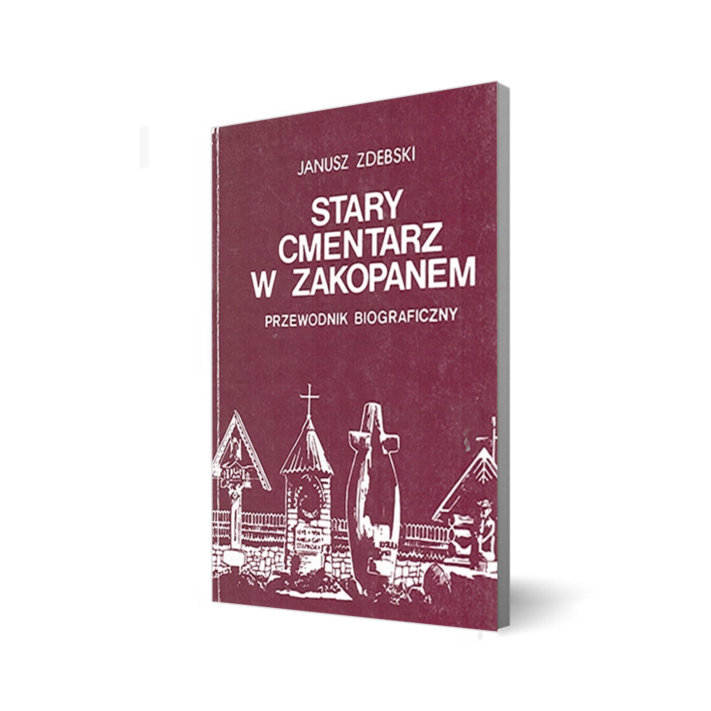 Stary cmentarz w Zakopanem. Przewodnik biograficzny