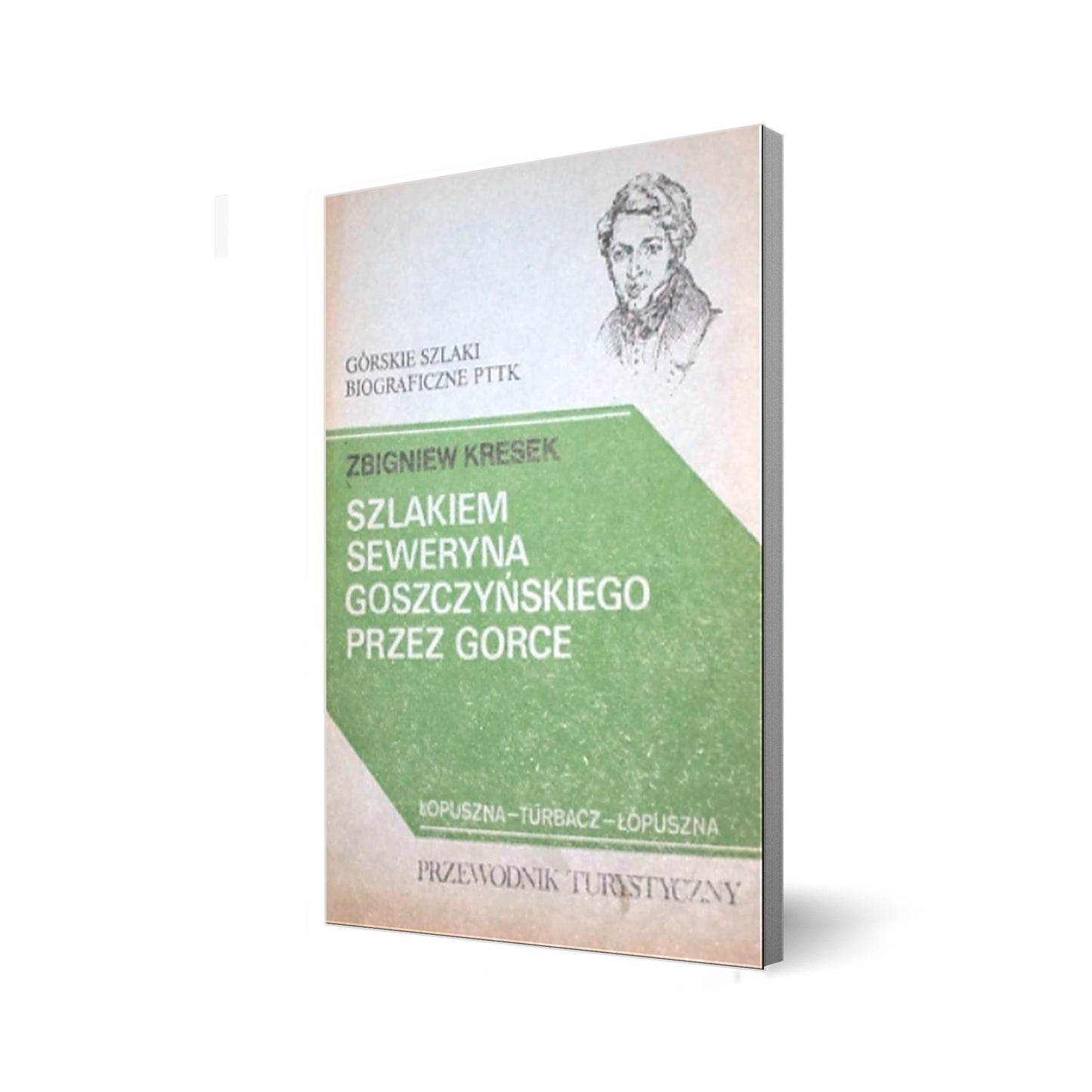 Szlakiem Seweryna Goszczyńskiego przez Gorce. Przewodnik turystyczny