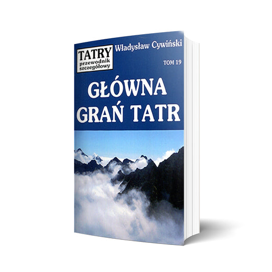 Tatry. Przewodnik szczegółowy, tom 19. Główna Grań Tatr