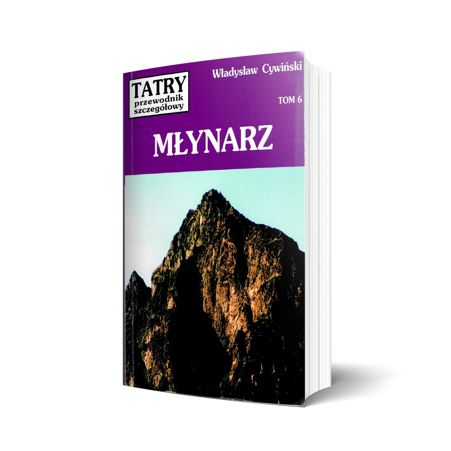 Tatry. Przewodnik szczegółowy, tom 6. Młynarz