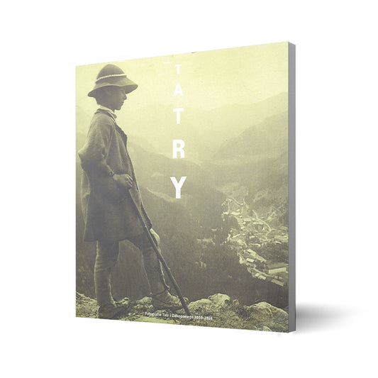 Tatry Fotografie Tatr i Zakopanego 1859-1914