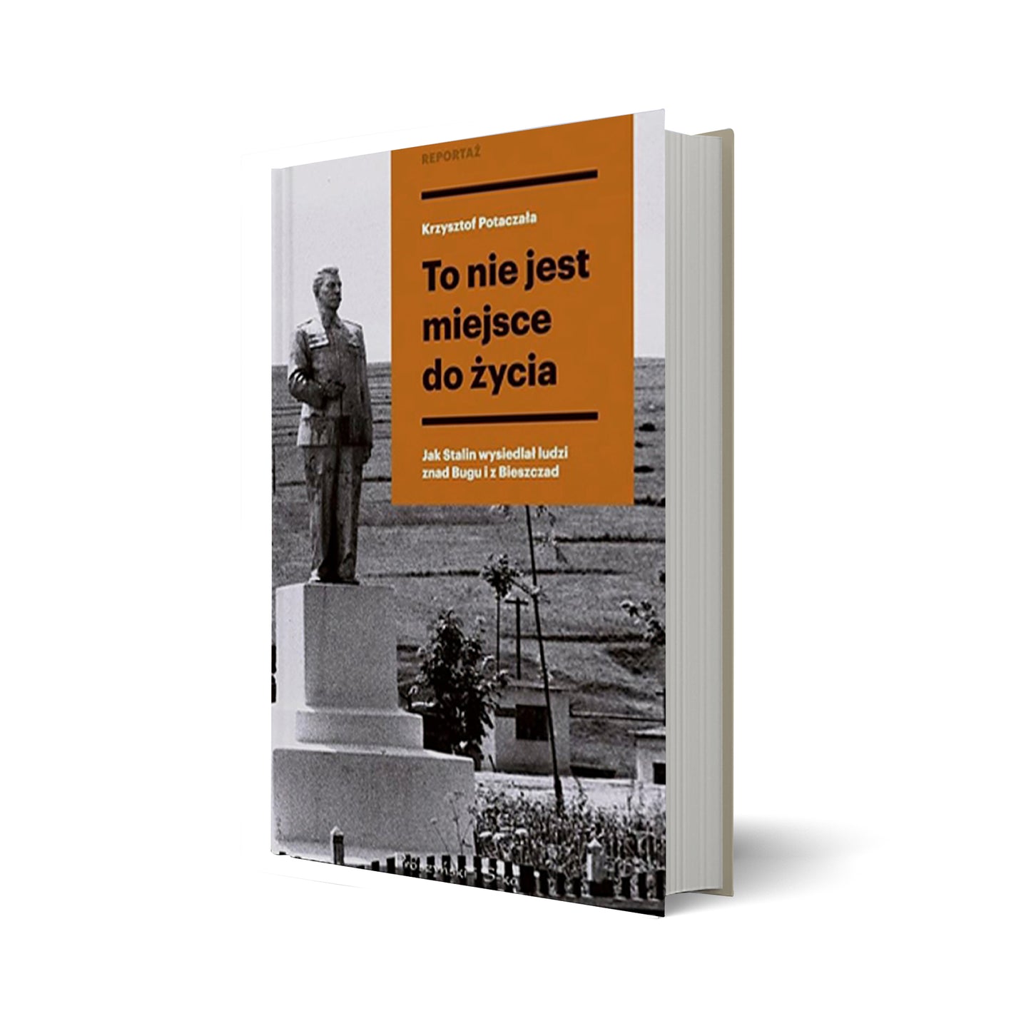 To nie jest miejsce do życia. Stalinowskie wysiedlenia znad Bugu i z Bieszczadów