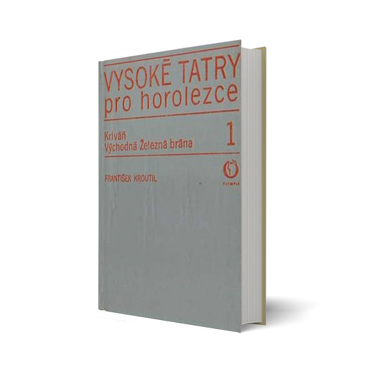 Vysoke Tatry pro horolezce. Tom 1. Krivan – Vychodna Zelezna Brana