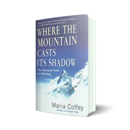 Where The Mountain Casts Its Shadow. The Personal Costs of Climbing