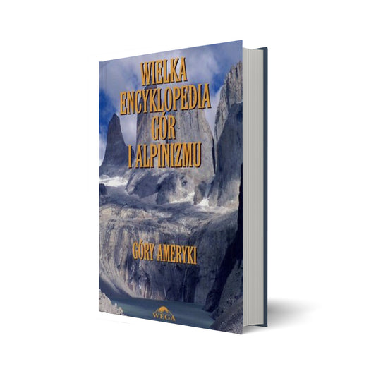 Wielka Encyklopedia Gór i Alpinizmu IV tom Góry Ameryki