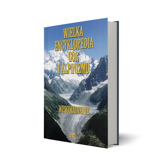 Wielka Encyklopedia Gór i Alpinizmu I tom Wprowadzenie