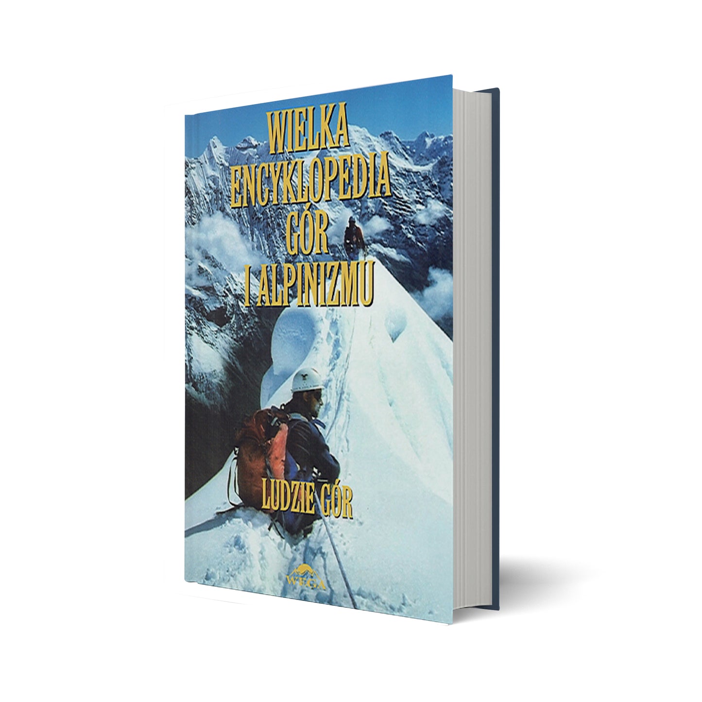 Wielka Encyklopedia Gór i Alpinizmu VI tom Ludzie gór