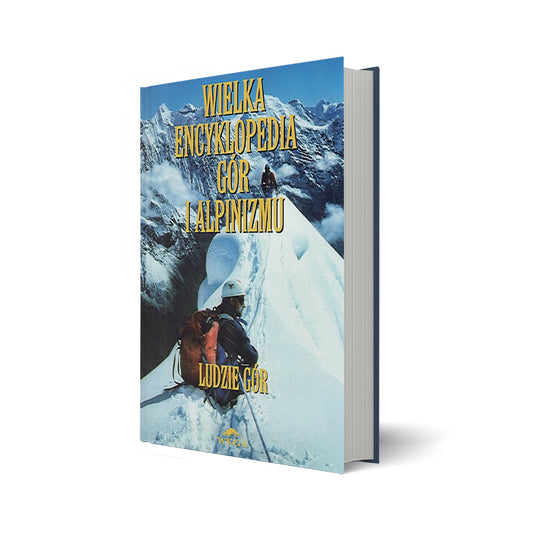 Wielka Encyklopedia Gór i Alpinizmu VI tom Ludzie gór