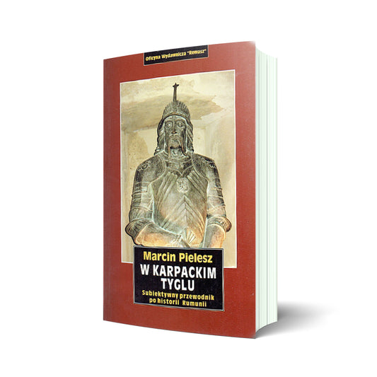 W karpackim tyglu. Subiektywny przewodnik po historii Rumunii