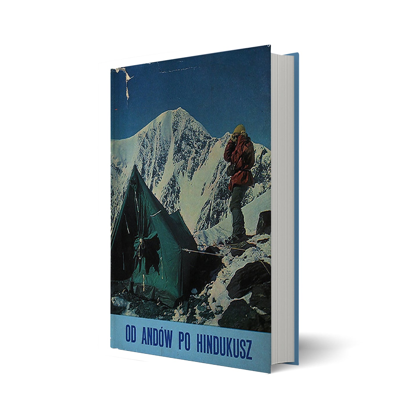 W skałach i lodach świata. Tom IV. Od Andów po Hindukusz