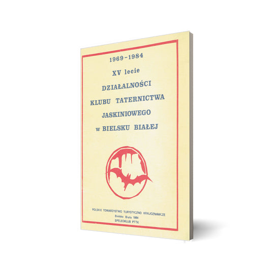 XV lecie działalności Klubu Taternictwa Jaskiniowego w Bielsku Białej. 1969-1984