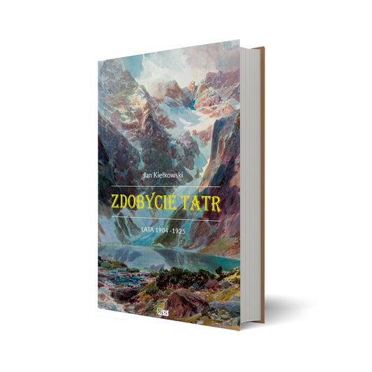 Zdobycie Tatr. Tom II: lata 1904-1925