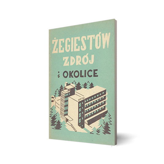 Żegiestów Zdrój i okolice. Przewodnik turystyczno – wczasowy