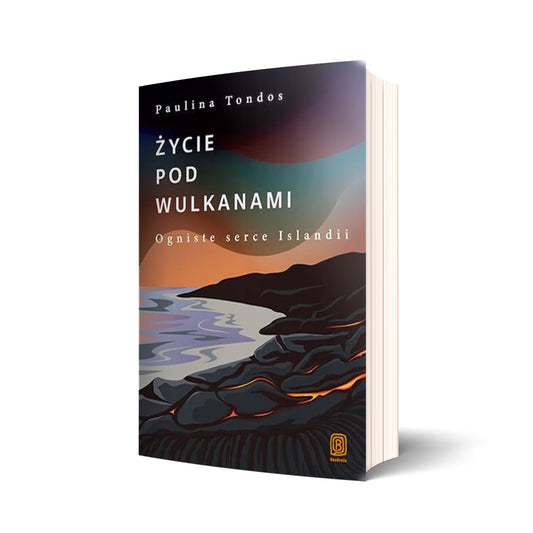 Życie pod wulkanami. Ogniste serce Islandii (z autografem autorki)