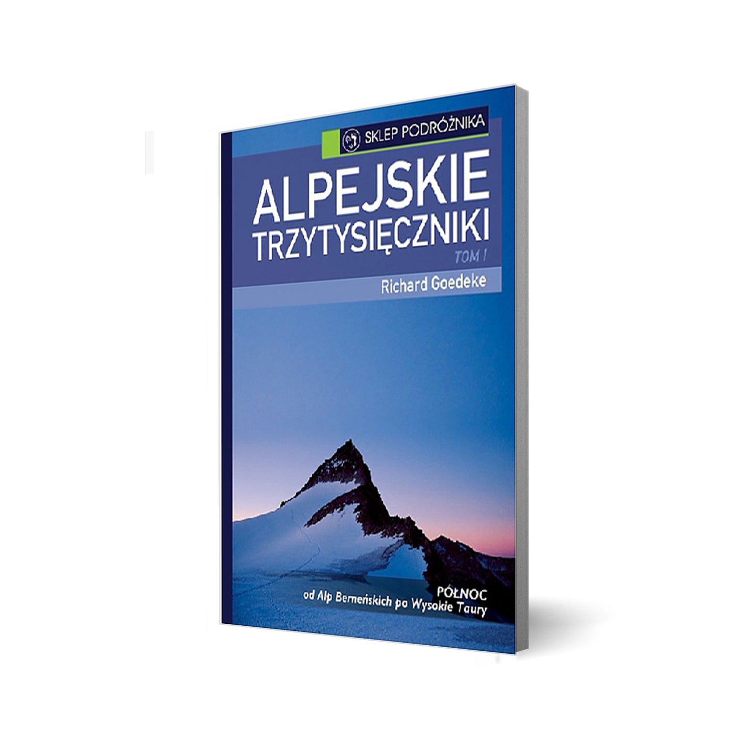 Alpejskie trzytysięczniki. Tom I Północ