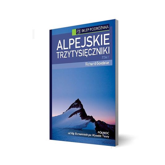 Alpejskie trzytysięczniki. Tom I Północ