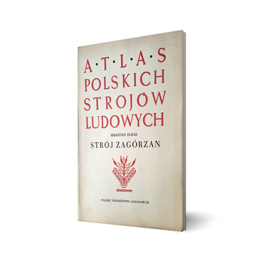 Atlas Polskich Strojów Ludowych. Strój Zagórzan