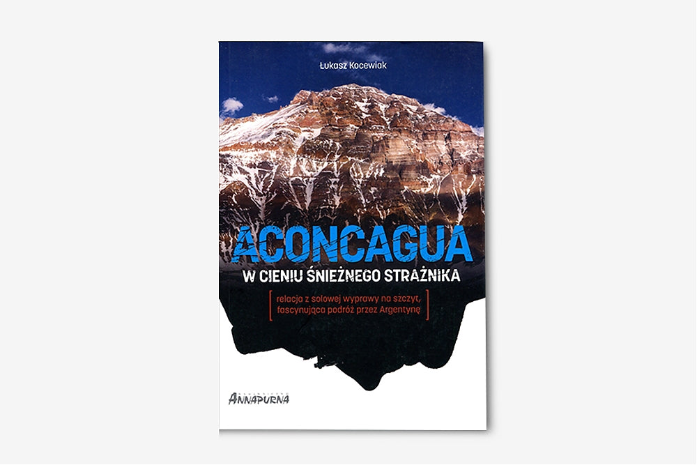 Aconcagua. W cieniu Śnieżnego Strażnika