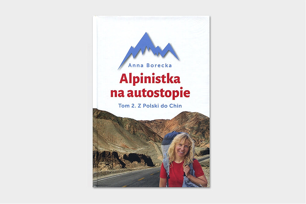 Alpinistka na autostopie. Tom 2. Z Polski do Chin