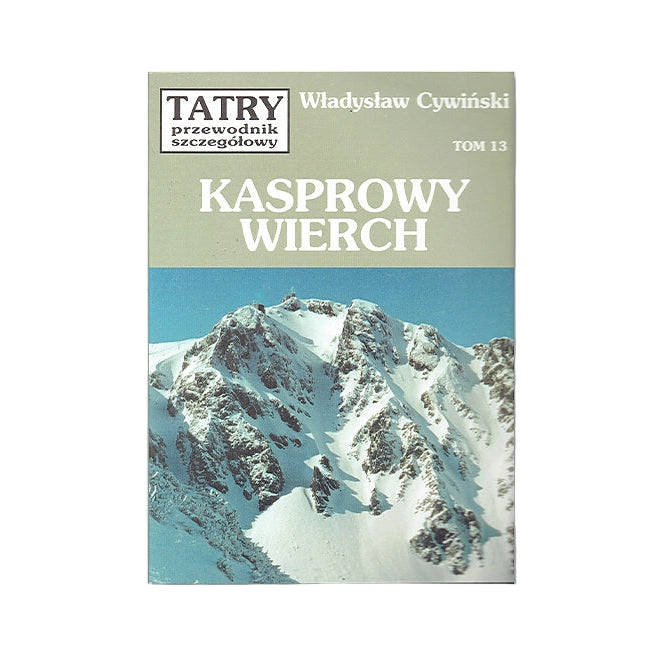 Tatry. Przewodnik szczegółowy, tom 13. Kasprowy Wierch
