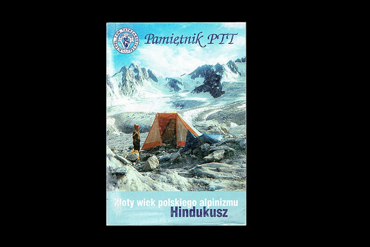 Pamiętnik PTT. Tom 8. Złoty wiek polskiego alpinizmu. Hindukusz