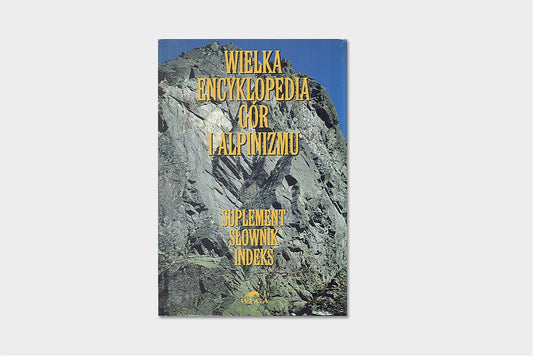 WIELKA ENCYKLOPEDIA GÓR I ALPINIZMU VII tom SUPLEMENT SŁOWNIK INDEKS