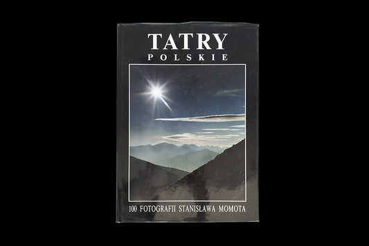 Tatry Polskie. 100 fotografii Stanisława Momota