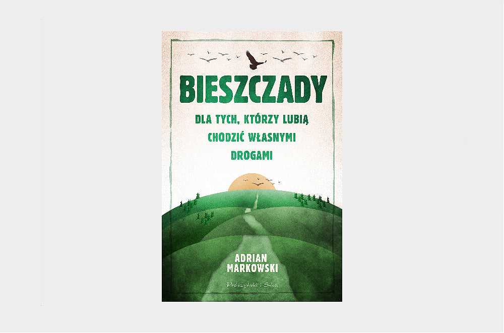 Bieszczady. Dla tych, którzy lubią chodzić własnymi drogami