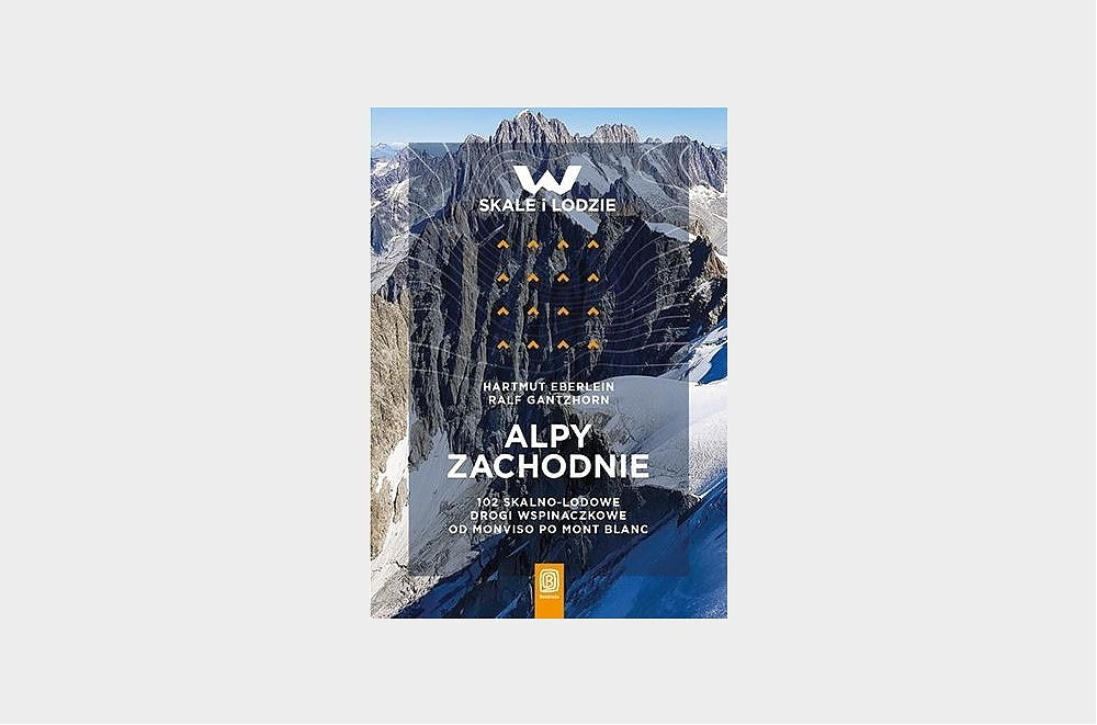 Alpy Zachodnie. 102 skalno-lodowe drogi wspinaczkowe od Monviso po Mont Blanc