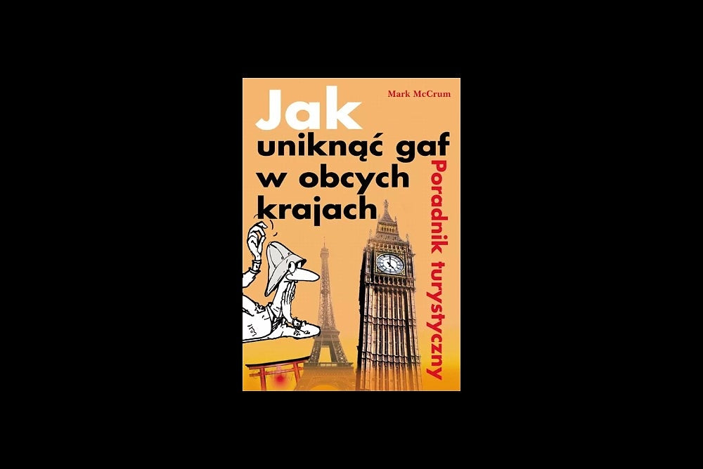 Jak uniknąć gaf w obcych krajach. Poradnik turystyczny