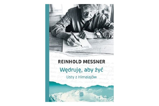 Wędruję, aby żyć. Listy z Himalajów