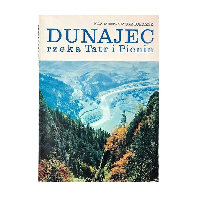 Dunajec. Rzeka Tatr i Pienin