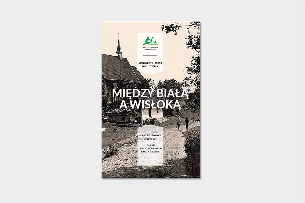 Między Białą a Wisłoką. Na kulturowych ścieżkach parku krajobrazowego pasma brzanki