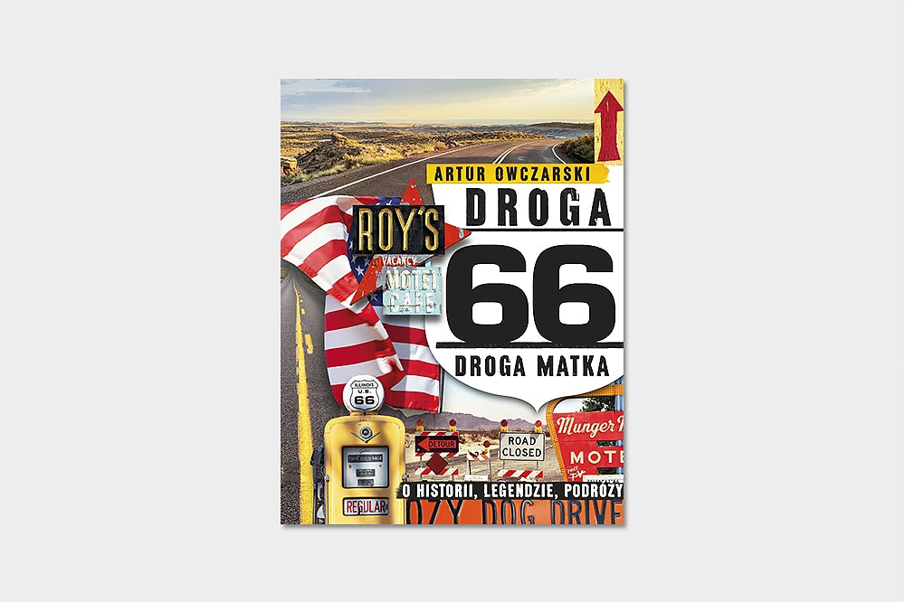 Droga 66. Droga Matka - o historii, legendzie, podróży.