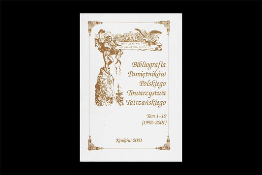 Bibliografia Pamiętników Polskiego Towarzystwa Tatrzańskiego tom 1- 10 (1992-2001)