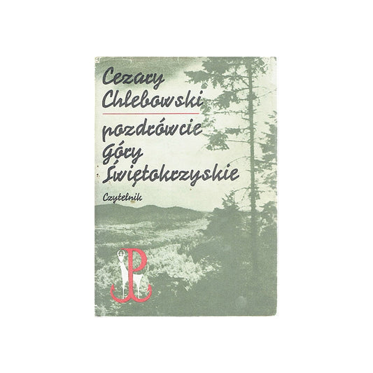 Pozdrówcie Góry Świętokrzyskie. Reportaż historyczny