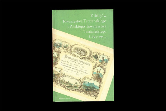 Z dziejów Towarzystwa Tatrzańskiego i Polskiego Towarzystwa Tatrzańskiego (1873-1950)