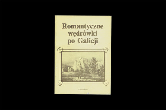 Romantyczne wędrówki po Galicji