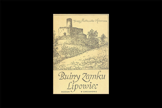 Ruiny Zamku Lipowiec. Wieś Babice powiat Chrzanów woj. krakowskie.