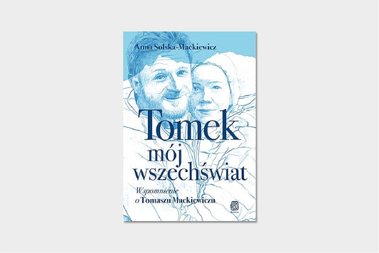 Tomek, mój wszechświat. Wspomnienie o Tomaszu Mackiewiczu