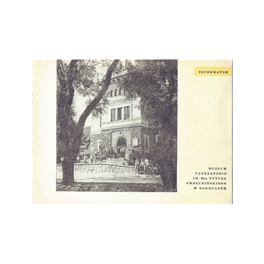 Muzeum Tatrzańskie im. Dra Tytusa Chałubińskiego  w Zakopanem. Informator