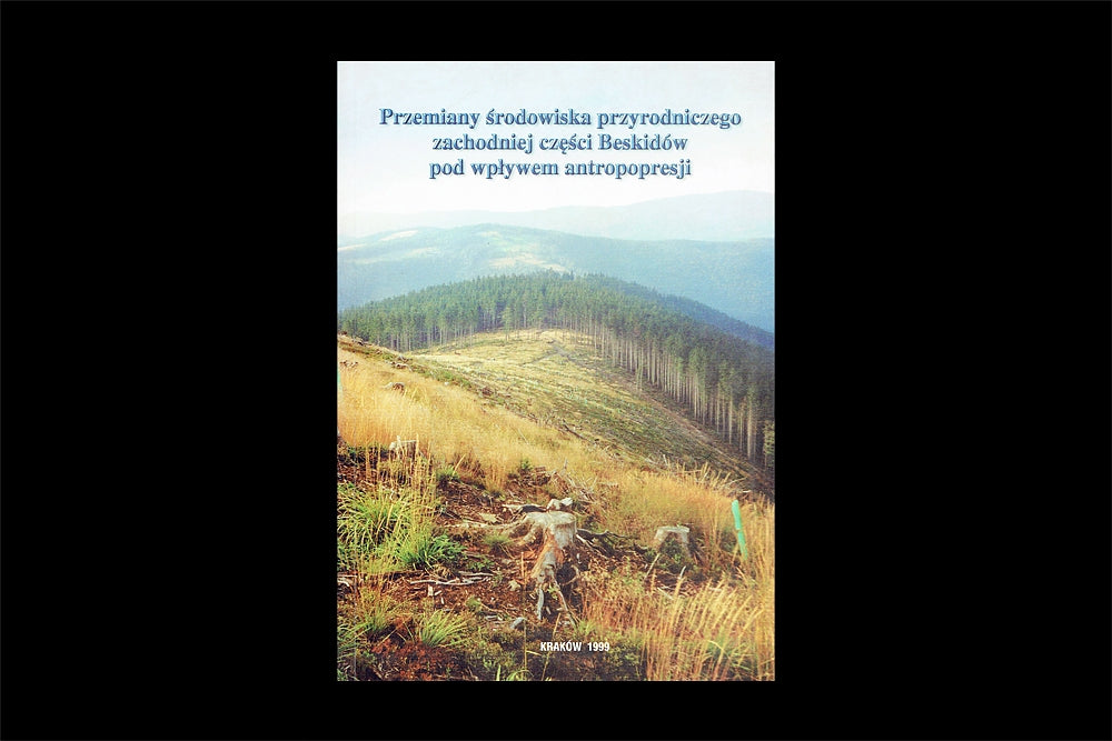 Przemiany środowiska przyrodniczego zachodniej części Beskidów pod wpływem antropopresji