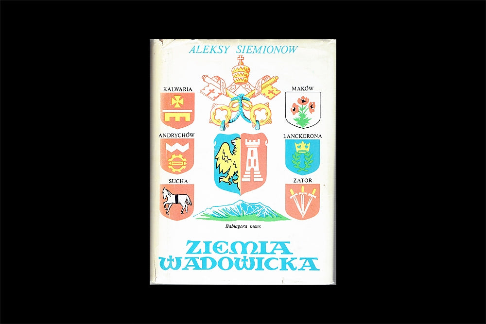 Ziemia Wadowicka. Monografia turystyczno-krajoznawcza