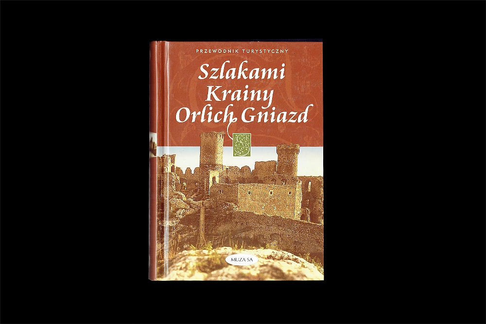 Szlakami Krainy Orlich Gniazd. Przewodnik turystyczny