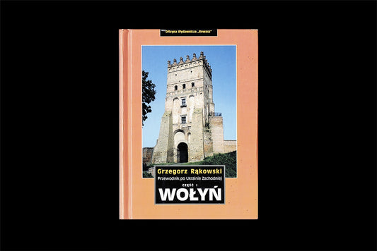 Wołyń. Przewodnik po Ukrainie Zachodniej część I