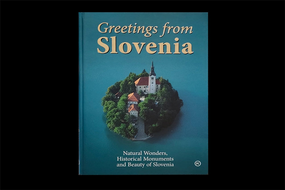 Greetings from Slovenia. Natural Wonders, Historical Monuments and Beauty of Slovenia