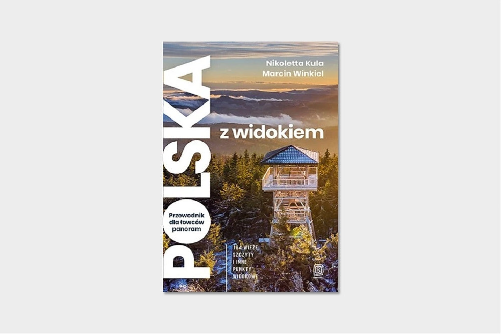 Polska z widokiem. Przewodnik dla łowców panoram..